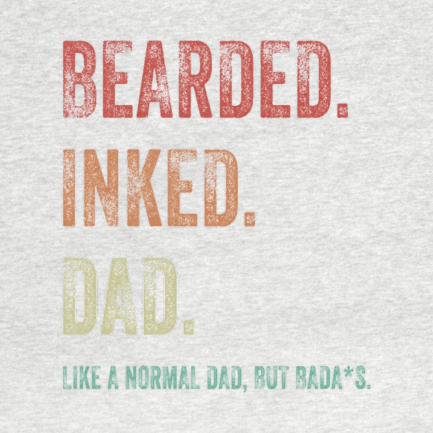 Bearded Inked Dad Like A Normal Dad But Badass Shirt by Alana Clothing